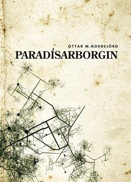 Paradísarborgin - Óttar Martin Norðfjörð Paradísarborgin - Óttar Martin Norðfjörð